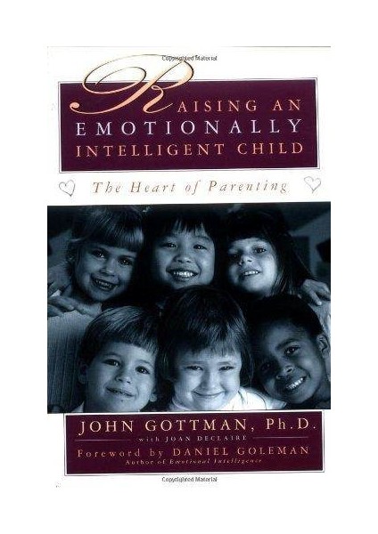 Raising An Emotionally Intelligent Child: The Heart Of Parenting - John Gottman