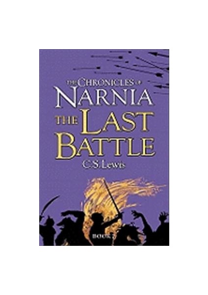 Chronicles Of Narnia 7: The Last Battle - C. S. Lewis