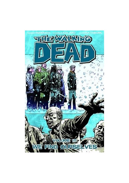 The Walking Dead 15: We Find Ourselves - Robert Kirkman
