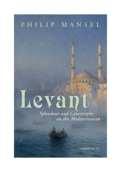 Levant - Philip Mansel