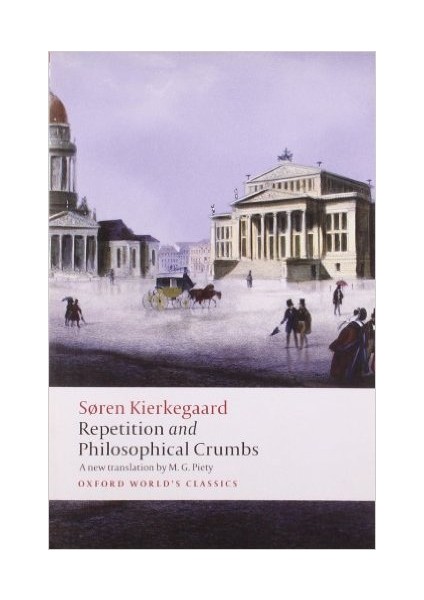 Repetition And Philosophical Crumbs - Søren Kierkegaard