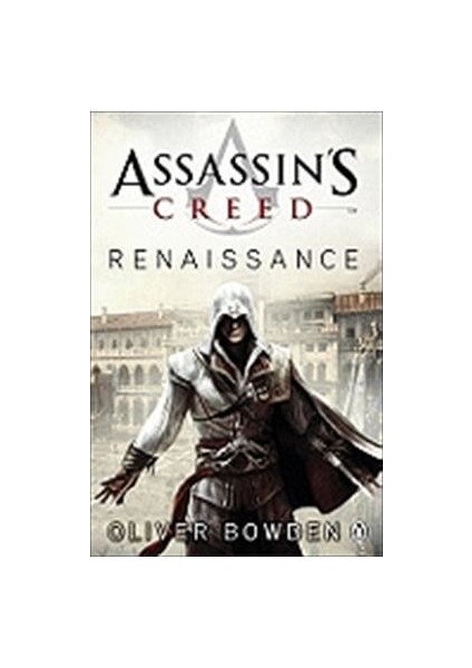 Assassin's Creed: Renaissance - Oliver Bowden