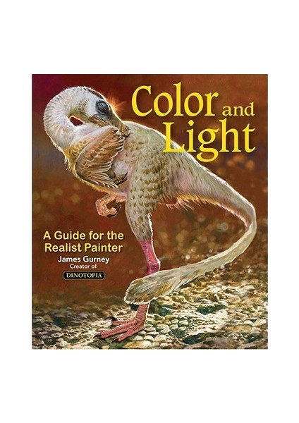 Color And Light: A Guide For The Realist Painter - James Gurney