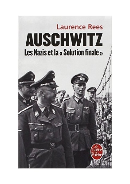 Auschwitz: Les Nazis Et La Solution Finale - Laurence Rees