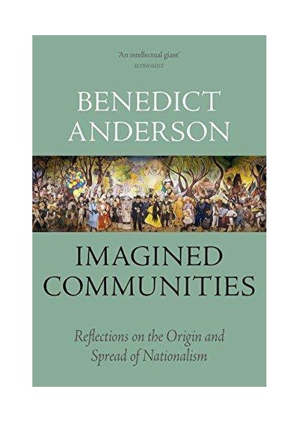 Imagined Communities: Reflections On The Origin And Spread Of Nationalism - Benedict Anderson