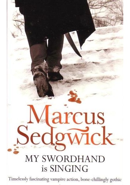 My Swordhand Is Singing - Marcus Sedgwick