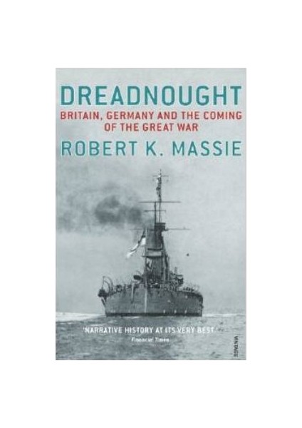 Dreadnought: England, Germany And The Coming Of The Great War - Robert K. Massie