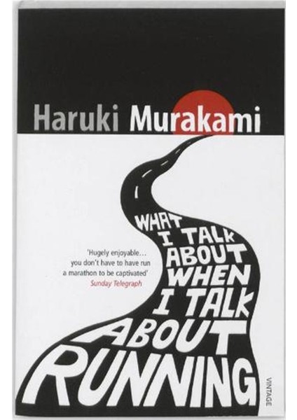 What I Talk About When I Talk About Running - Haruki Murakami