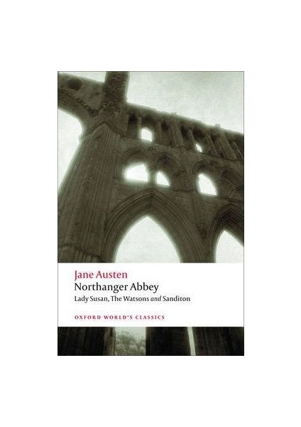 Northanger Abbey, Lady Susan, The Watsons… - Jane Austen