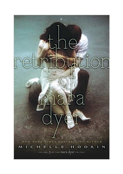 The Retribution Of Maya Dyer (Dyer Trilogy 3) - Michelle Hodkin