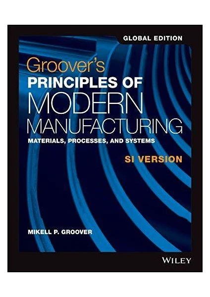 Principles Of Modern Manufacturing Global Edition  - Mikell P. Groover