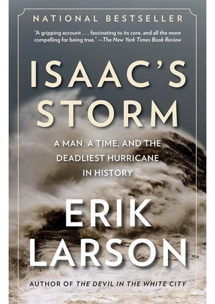 Isaac's Storm: A Man, A Time And The Deadliest Hurricane In History - Erik Larson