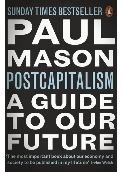 Postcapitalism: A Guide To Our Future - Paul Mason