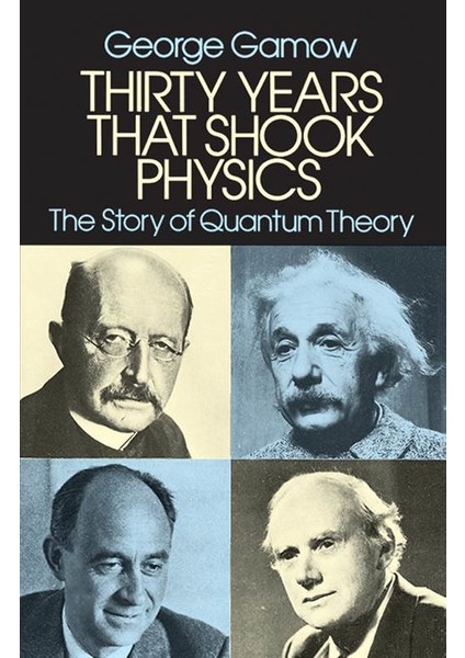 Thirty Years That Shook Physics: The Story Of Quantum Theory - George Gamow