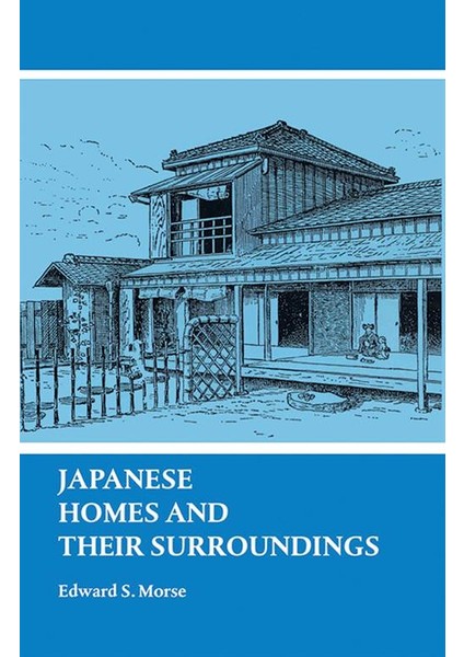 Japanese Homes And Their Surroundings - Edward Morse