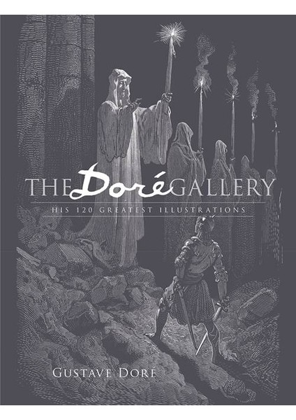The Doré Gallery: His 120 Greatest Illustrations - Doré
