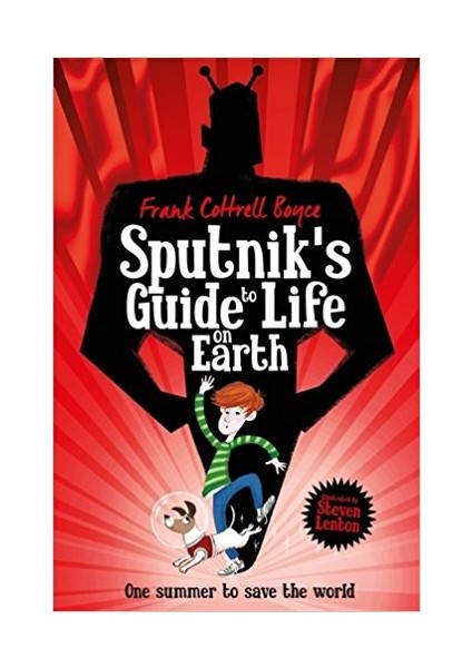 Sputnik's Guide To Life On Earth - Frank Cottrell Boyce and Steven Lenton