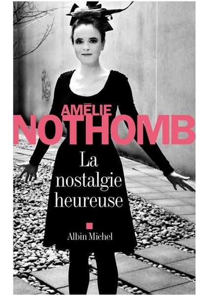 La Nostalgie Heureuse - Amelie Nothomb