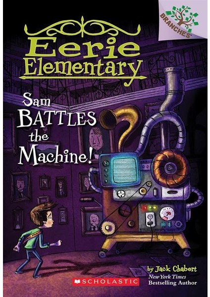 Sam Battles The Machine! (Eerie Elementary 6) - Jack Chabert