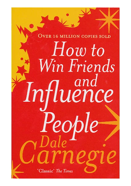 How To Win Friends And Influence People  - Dale Carnegie