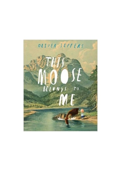 This Moose Belongs To Me - Oliver Jeffers