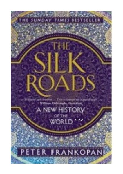 The Silk Roads: A New History Of The World - Peter Frankopan