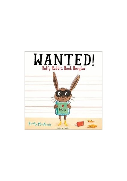 Wanted! Ralphy Rabbit, Book Burglar - Emily MacKenzie