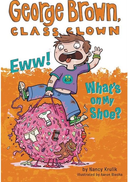 Eww! What's On My Shoe (George Brown Class Clown 11) - Nancy Krulik