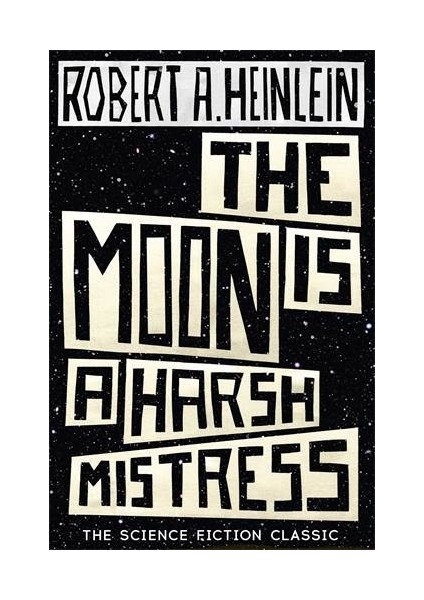 The Moon İs A Harsh Mistress - Robert A. Heinlein