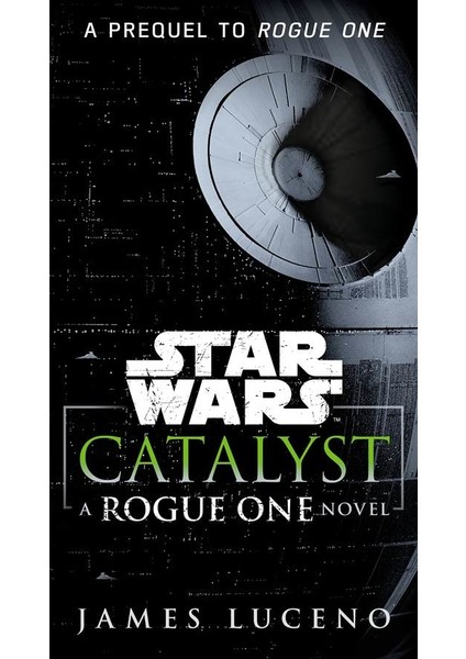 Catalyst (Star Wars): A Rogue One Novel  - James Luceno