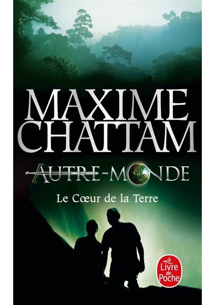 Le Coeur De La Terre (Autre-Monde 3) - Maxime Chattam