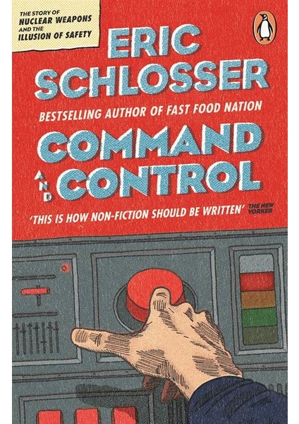 Command Control - Eric Schlosser
