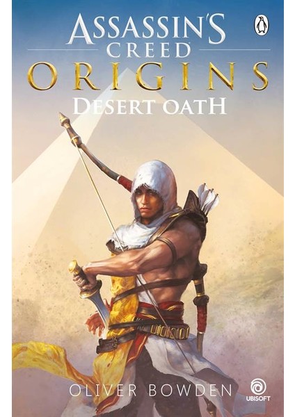 Desert Oath (The Official Prequel To Assassin's Creed Originals) - Oliver Bowden