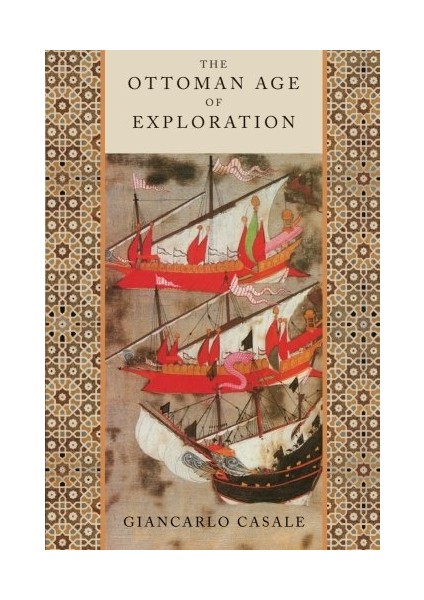 Ottoman Age Of Exploration - Giancarlo Casale