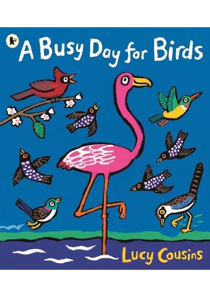 A Busy Day For Birds - Lucy Cousins