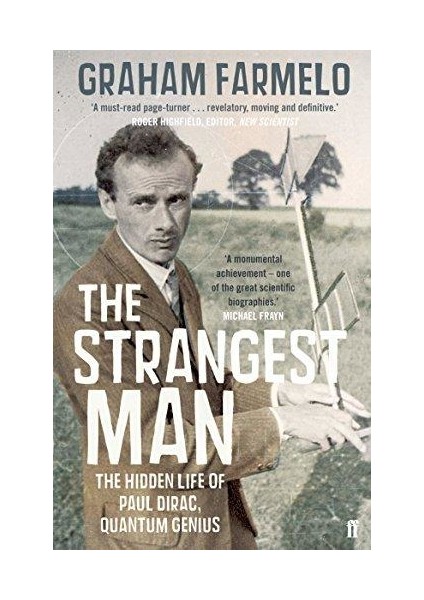 The Strangest Man: The Hidden Life Of Paul Dirac, Quantum Genius - Graham Farmelo