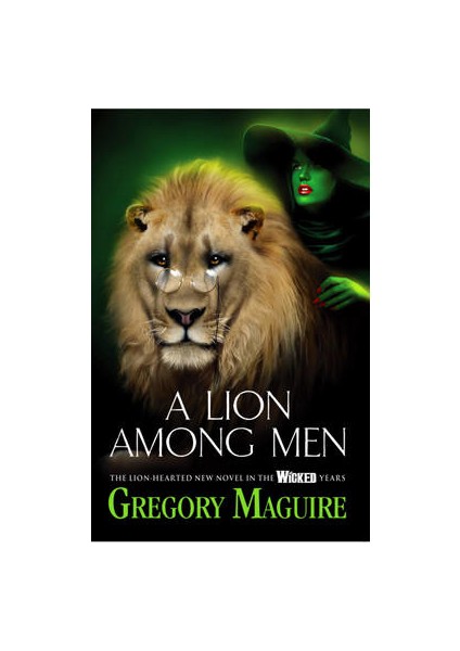 A Lion Among Man (Wicked Years 3) - Gregory Maguire