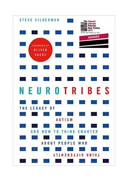 Neurotribes: The Legacy Of Autism And How To Think Smarter About People Who Think Differently - Steve Silberman