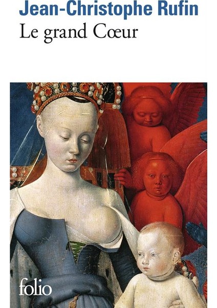 Le Grand Coeur - Jean Christophe Rufin