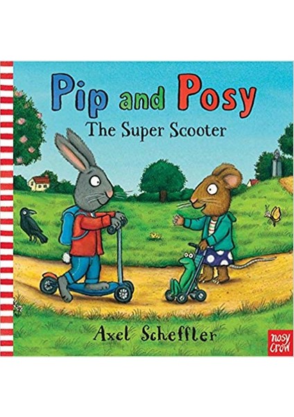 Pip And Posy: The Super Scooter - Axel Scheffler