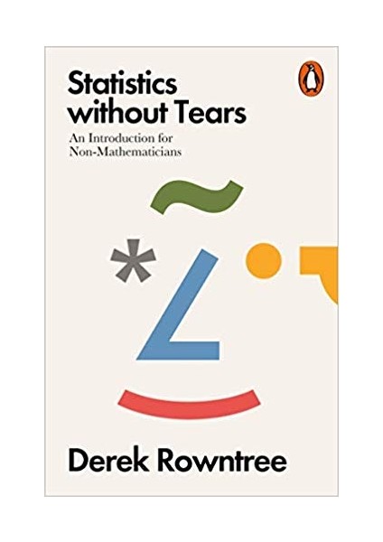 Statistics Without Tears: An Introduction For Non-Mathematicians - Derek Rowntree