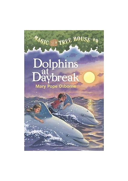 Magic Tree House 9: Dolphins At Daybreak - Mary Pope Osborne