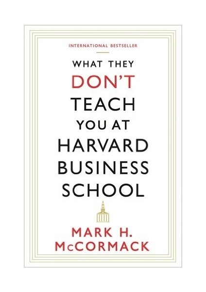 What They Don't Teach You At Harvard Business School - Mark H. McCormack