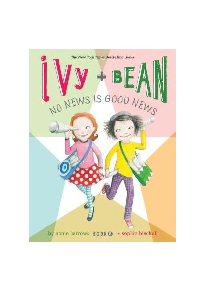 Ivy And Bean 8: No News Is Good News - Annie Barrows - Sophie Blackall