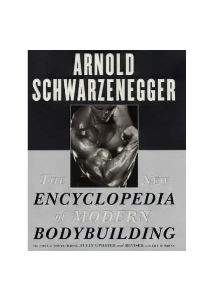 The New Encyclopedia Of Modern Bodybuilding - Arnold Scharwarzenegger