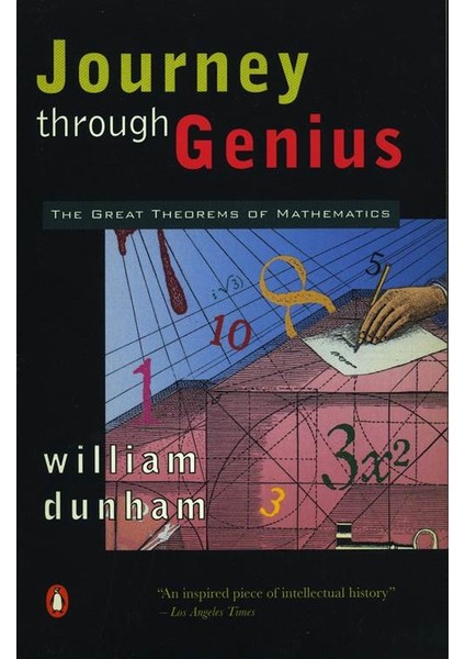 Journey Through Genious: The Great Theorems Of Mathematics - William Dunham