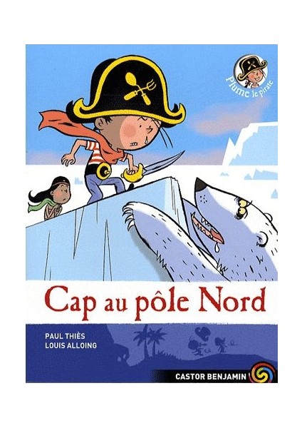 Plume Le Pirate 8: Cap Au Pôle Nord - Paul Thies-Louis Alloing