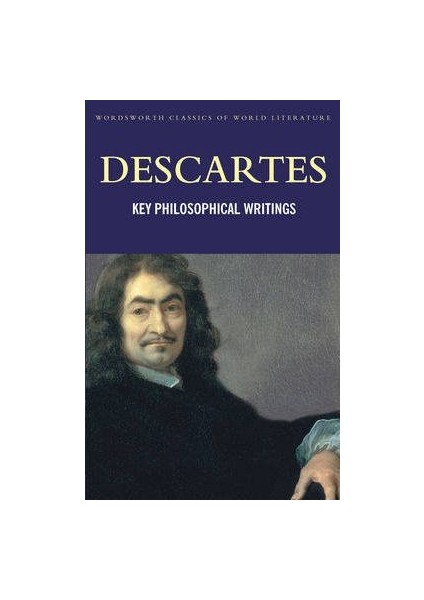 Key Philosophical Writings  - Rene Descartes