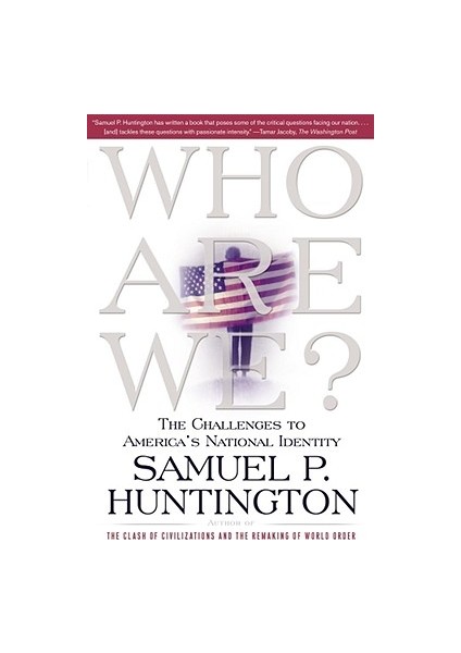 Who Are We? The Challenges To America's National Identity - Samuel P. Huntington