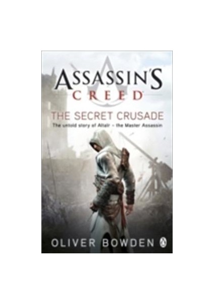 Assassin's Creed: The Secret Crusade - Oliver Bowden